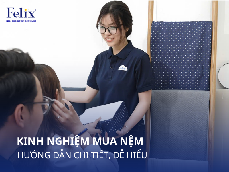 Kinh Nghiệm Mua Nệm: Hướng Dẫn Chi Tiết Từ A đến Z, Dễ Hiểu