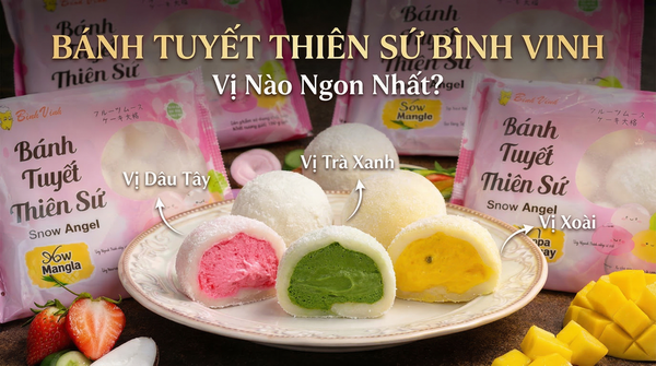 Bánh tuyết thiên sứ Bình Vinh vị nào ngon nhất? Hướng dẫn cách rã đông không bị nhão bánh.