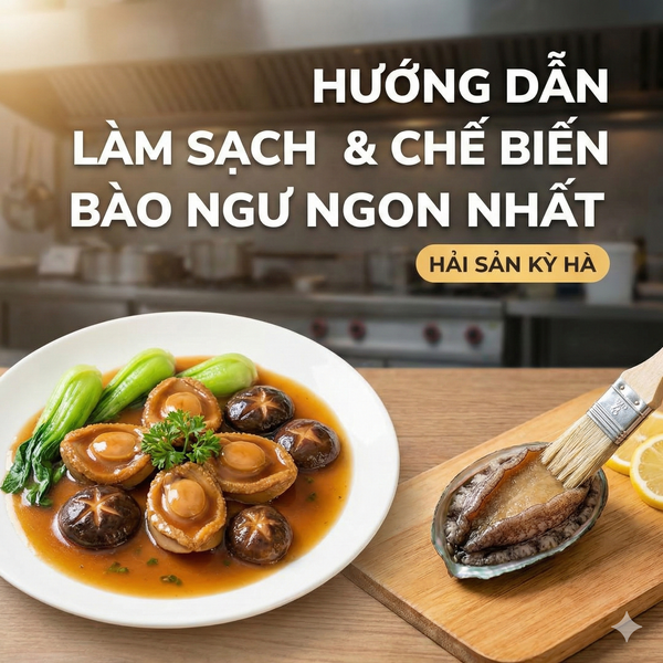 Hướng dẫn làm sạch bào ngư và chế biến ngon nhất (Chuẩn Đầu Bếp)