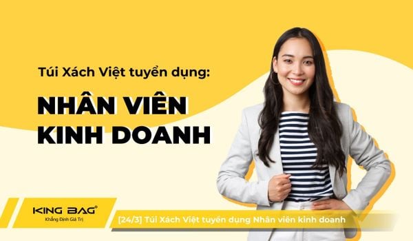 [24/3] Túi Xách Việt tuyển dụng Nhân viên kinh doanh