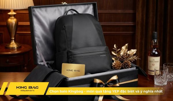 Chọn balo Kingbag - món quà tặng YEP đặc biệt và ý nghĩa nhất