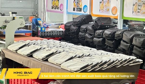 5 Sai lầm phổ biến cần tránh khi đặt sản xuất balo quà tặng số lượng lớn