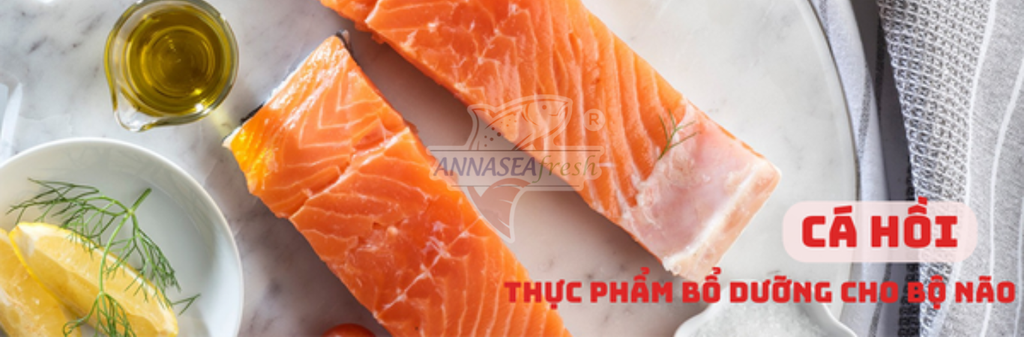 CÁ HỒI CÓ TỐT CHO SỰ PHÁT TRIỂN TRÍ NÃO CỦA TRẺ EM KHÔNG?