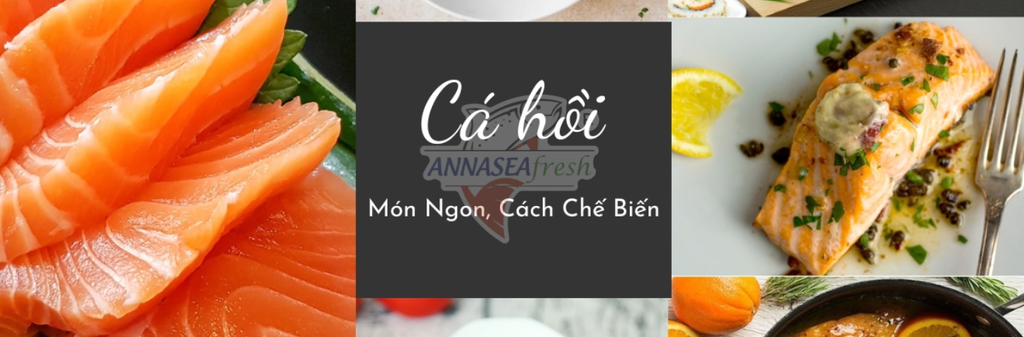 10 MÓN NGON TỪ CÁ HỒI DỄ LÀM TẠI NHÀ