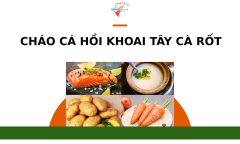 Cháo cá hồi khoai tây cà rốt