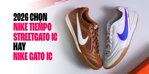 NĂM 2026 NÊN CHỌN NIKE TIEMPO STREETGATO IC HAY NIKE GATO IC?