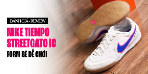REVIEW CHI TIẾT NIKE TIEMPO STREETGATO IC: TÂN BINH SÂN SÀN CHO ANH EM CHÂN BÈ