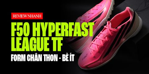 REVIEW F50 HYPERFAST LEAGUE TF 'ROAD TO GLORY': CHÂN ÁI CHO ANH EM CHÂN BÈ ÍT