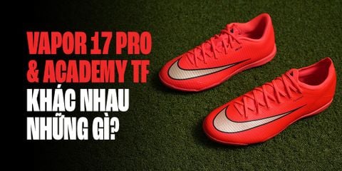 SO SÁNH NIKE MERCURIAL VAPOR 17 PRO TF VÀ ACADEMY TF 'BREAK 'EM PACK': BẠN HỢP VỚI ĐÔI NÀO?