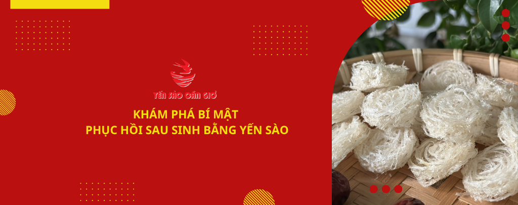 KHÁM PHÁ BÍ MẬT PHỤC HỒI SAU SINH BẰNG YẾN SÀO