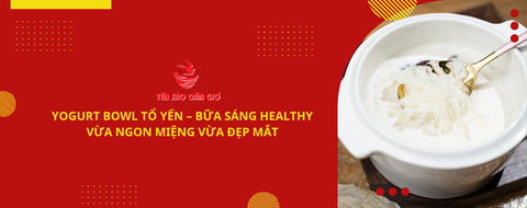Yogurt Bowl tổ yến – Bữa sáng healthy vừa ngon miệng vừa đẹp mắt