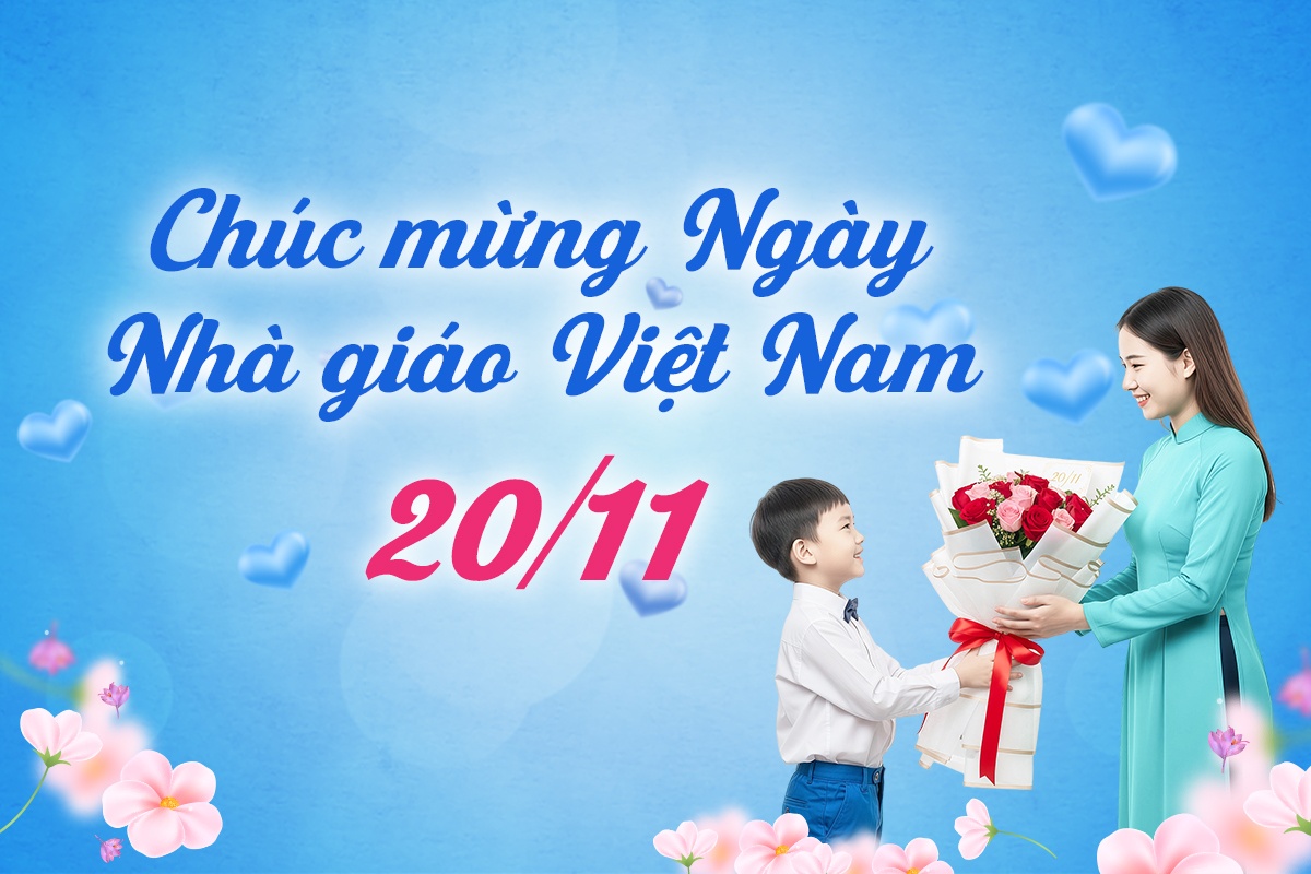 TRI ÂN THẦY CÔ – GỬI NGÀN LỜI YÊU THƯƠNG