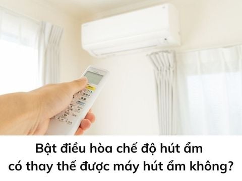 Bật điều hòa chế độ hút ẩm có thay thế được máy hút ẩm không?