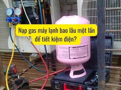 Nạp gas máy lạnh bao lâu một lần để tiết kiệm điện?