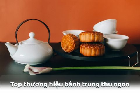 TOP 15+ Thương Hiệu Bánh Trung Thu Ngon, Nổi Tiếng Và Chất Lượng 2025