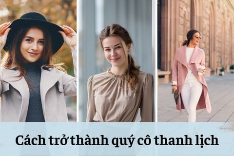 7 Cách Trở Thành Quý Cô Thanh Lịch Khi Thực Hành Hàng Ngày