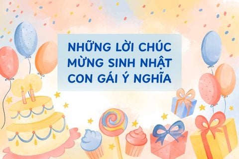 100+ Lời Chúc Mừng Sinh Nhật Con Gái Yêu Ý Nghĩa