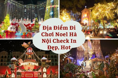 Noel Đi Đâu Tại Hà Nội? 20+ Địa Điểm Đi Chơi Noel Hà Nội Hot 2025