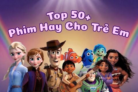 50+ Phim Hay Cho Trẻ Em Theo Độ Tuổi, Ý Nghĩa & Đáng Xem Nhất