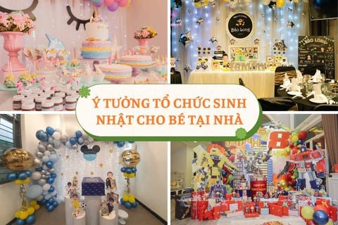 10+ Cách Tổ Chức Sinh Nhật Cho Bé Tại Nhà Đơn Giản Nhưng Đáng Nhớ Nhất