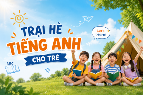 Top Trại Hè Tiếng Anh Cho Trẻ Giúp Bé Tự Tin Giao Tiếp 2026