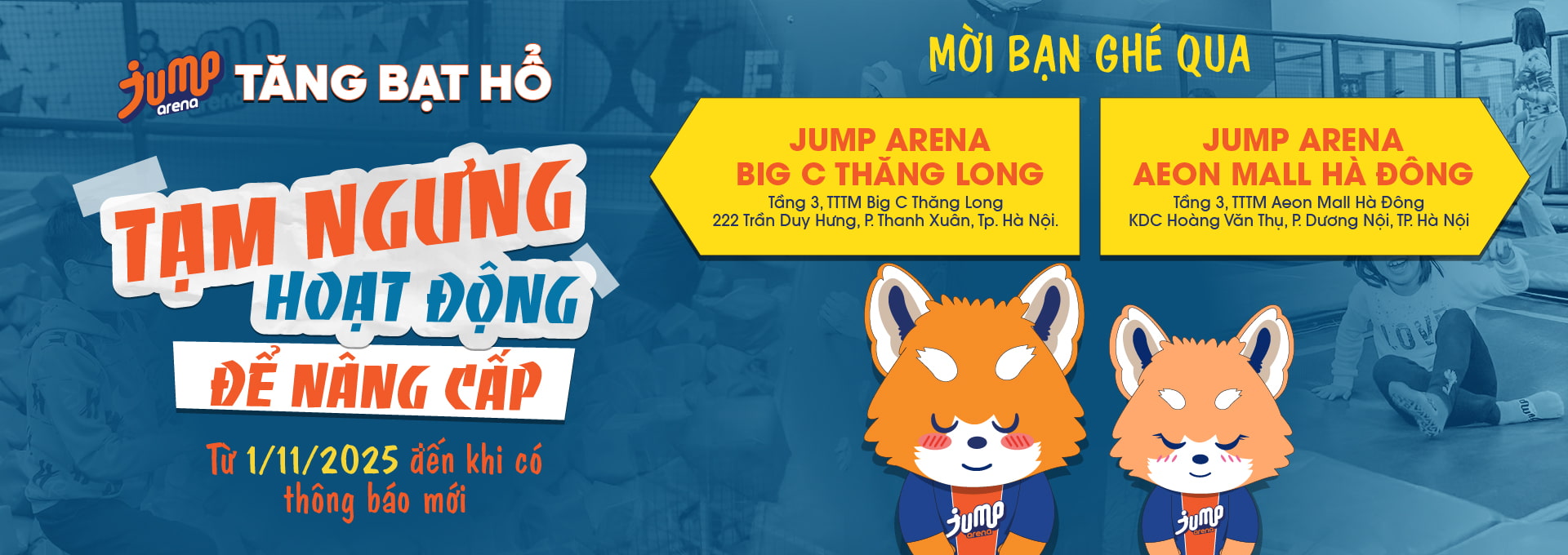 JUMP ARENA TĂNG BẠT HỔ TẠM NGƯNG HOẠT ĐỘNG ĐỂ NÂNG CẤP TỪ 1/11/2025