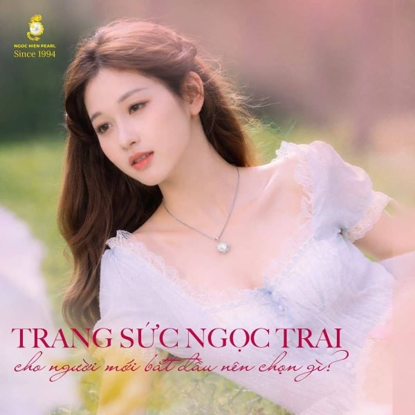 Trang sức ngọc trai cho người mới bắt đầu nên chọn gì?