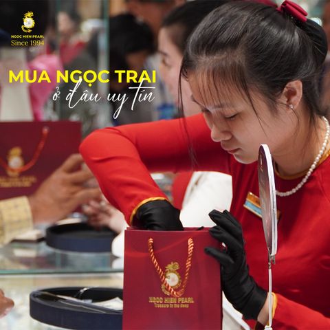 Mua ngọc trai ở đâu uy tín? Ngoc Hien Pearl giải đáp
