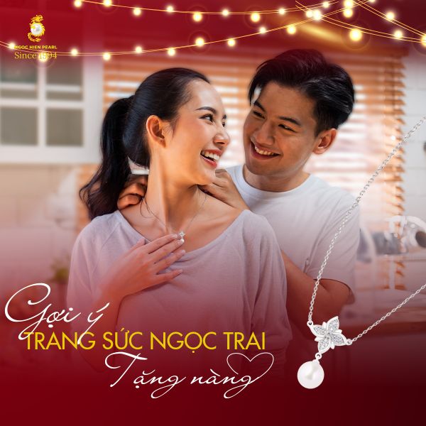 Gợi ý mua trang sức ngọc trai cho người yêu tinh tế, ý nghĩa