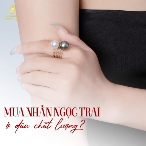 Mua nhẫn ngọc trai ở đâu chất lượng? Cùng Ngoc Hien Pearl giả đáp