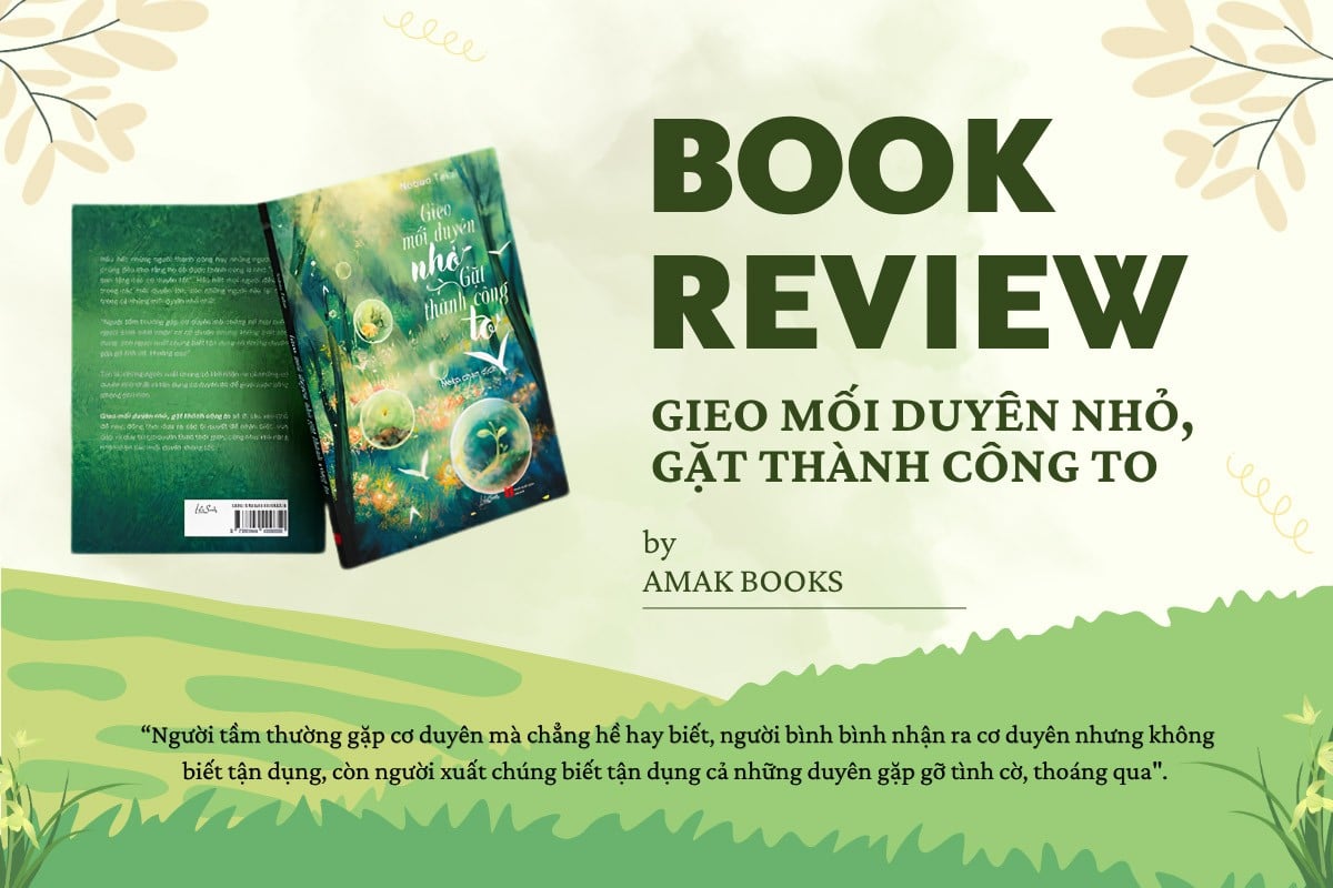 Review Sách: Gieo Mối Duyên Nhỏ, Gặt Thành Công To