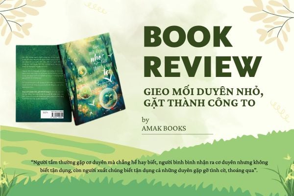 Review Sách: Gieo Mối Duyên Nhỏ, Gặt Thành Công To