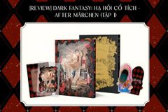 [Review] Dark Fantasy: Hạ Hồi Cổ Tích - After Märchen (Tập 1)