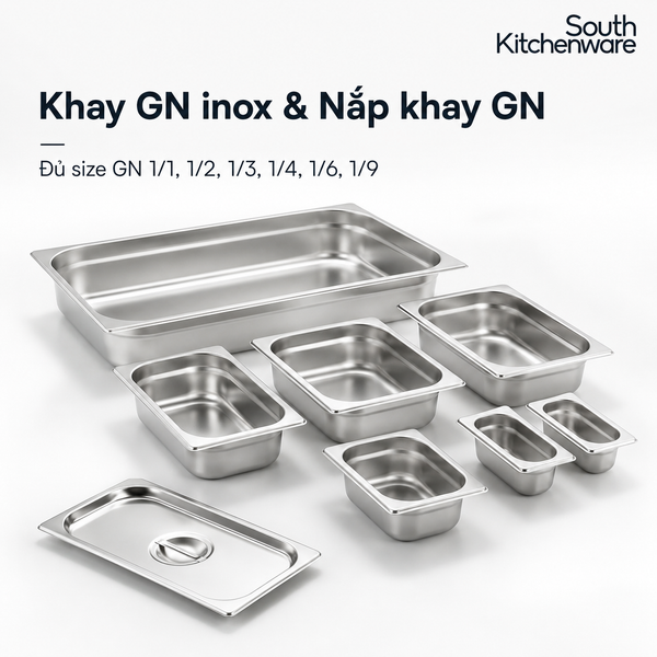 Phân biệt kích thước khay GN 1/1, 1/2, 1/3, 1/4, 1/6, 1/9 và cách sử dụng