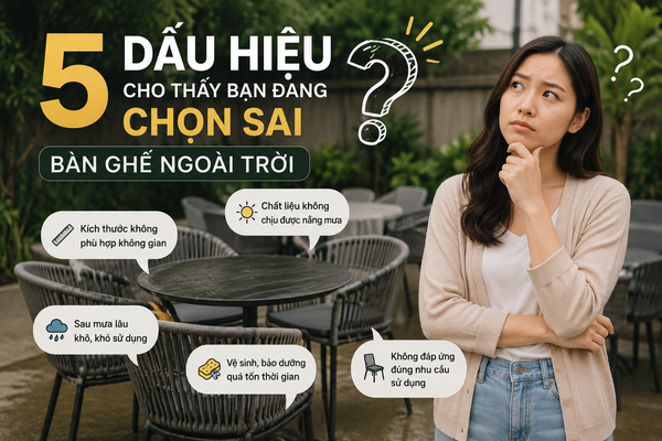 5 Dấu Hiệu Cho Thấy Bạn Đang Chọn Sai Bàn Ghế Ngoài Trời