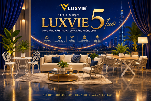 Sinh nhật Luxvie: Vững vàng năm tháng, bừng sáng không gian – Nhận ngay ưu đãi khủng