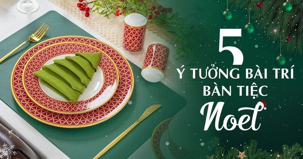 5 ý tưởng bài trí bàn tiệc Noel lung linh mùa lễ hội