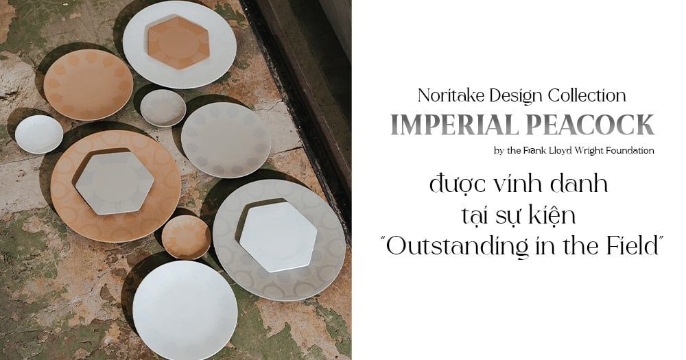 BST “IMPERIAL PEACOCK by the Frank Lloyd Wright Foundation” của Noritake Design Collection được vinh danh tại sự kiện “Outstanding in the Field”