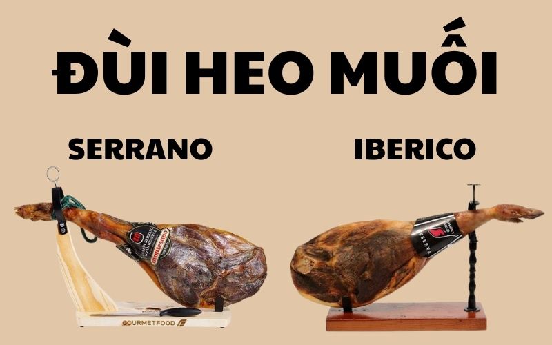 Phân biệt đùi heo muối Iberico và Serrano: Nên chọn loại nào?