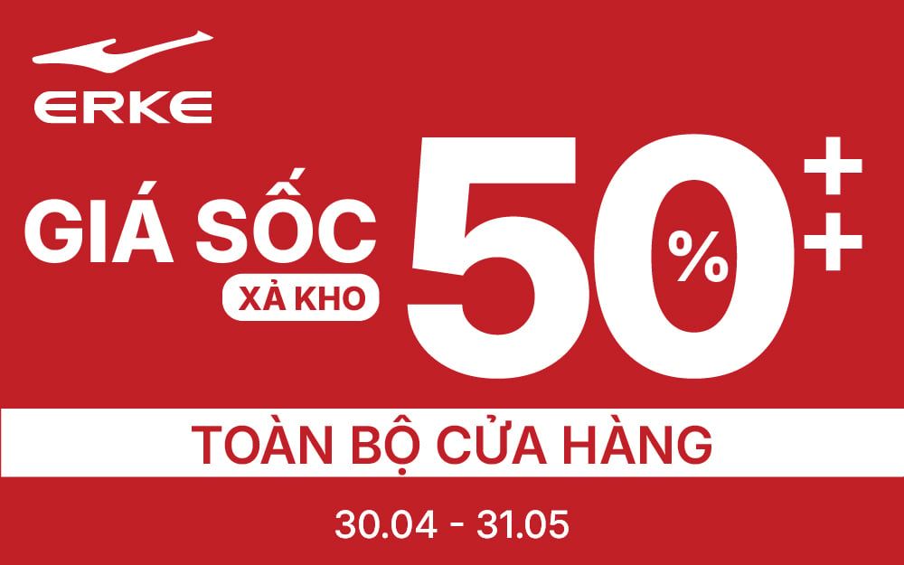 ERKE GIẢM GIÁ SỐC 50% TOÀN BỘ CỬA HÀNG HẢI DƯƠNG, HUẾ, HÀ NAM, HƯNG YÊN