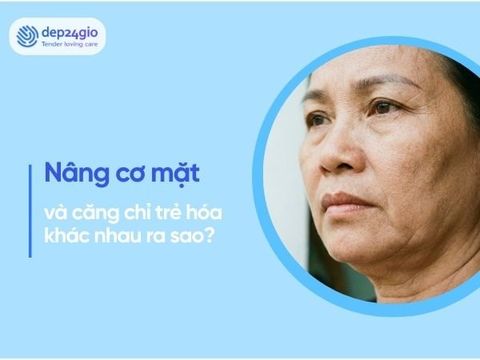 Nâng cơ mặt và căng chỉ khác nhau thế nào?
