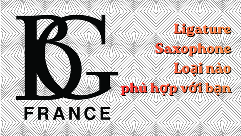 BG Ligatures cho Saxophone: Loại nào phù hợp với bạn?