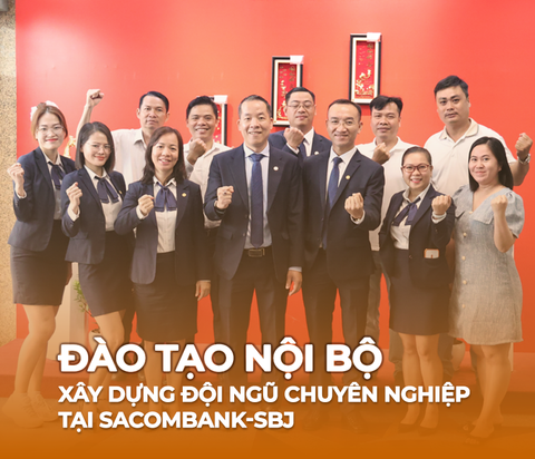 Đào tạo nội bộ – Nền tảng xây dựng đội ngũ chuyên nghiệp tại SACOMBANK-SBJ
