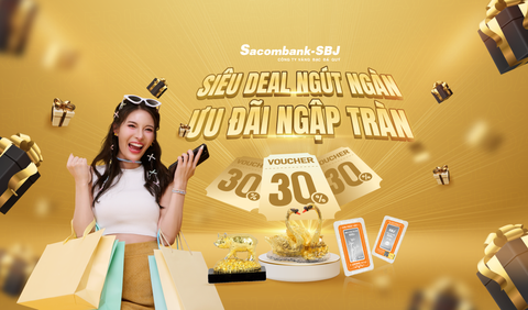 SIÊU DEAL NGÚT NGÀN - ƯU ĐÃI NGẬP TRÀN CHÀO ĐÓN BLACK FRIDAY ĐÃ CHÍNH THỨC KHỞI ĐỘNG TẠI SACOMBANK-SBJ!