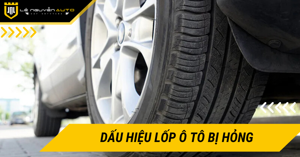 Tổng hợp các dấu hiệu lốp ô tô bị hỏng dễ nhận biết nhất