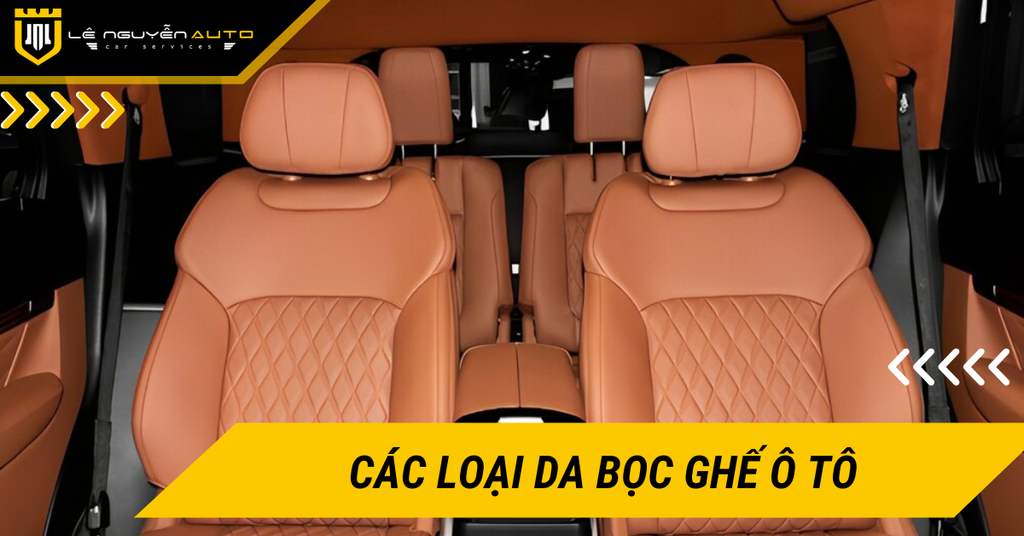 Top 7 các loại da bọc ghế ô tô tốt nhất hiện nay 2026