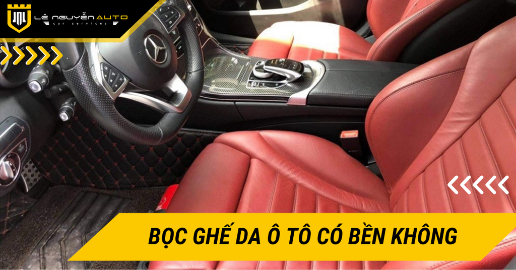 Thực hư bọc ghế da ô tô có bền không? Bí quyết giữ ghế luôn bền đẹp