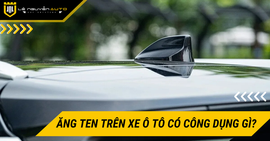 Ăng ten trên xe ô tô có công dụng gì? Phân loại và cách lựa chọn