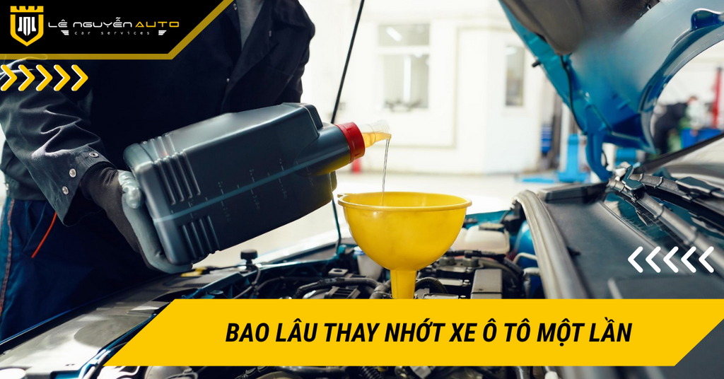 Bao lâu thay nhớt ô tô một lần, khi nào cần thay nhớt