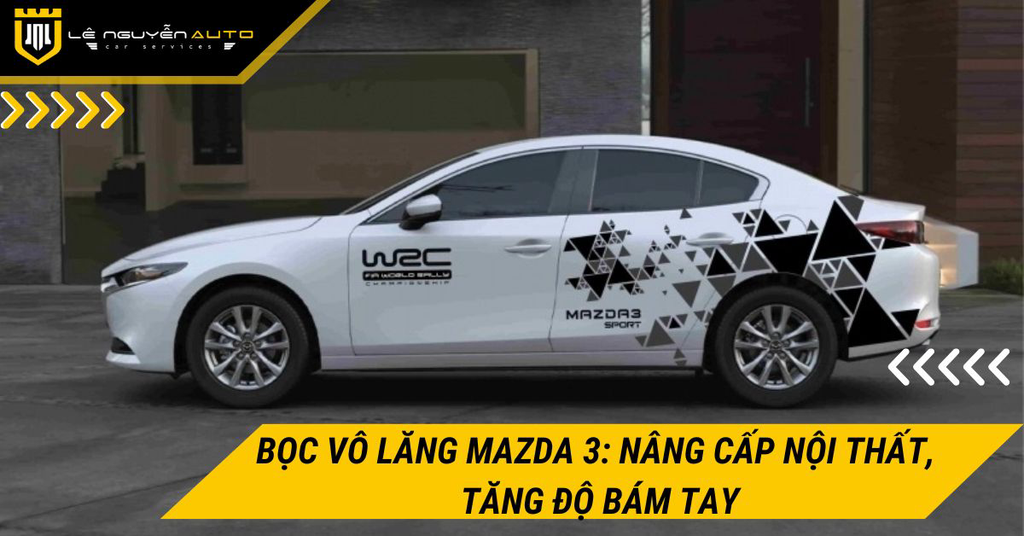 Bọc vô lăng Mazda 3: Nâng cấp nội thất, tăng độ bám tay